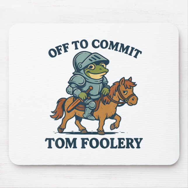 Mousepad Para Cometer Tom Foolery Medieval Funny Sapo Ridi (Frente)