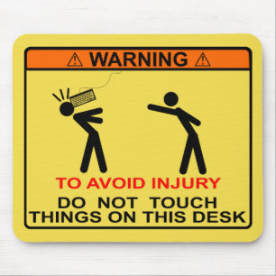 MOUSEPAD PARA EVITAR FERIMENTO, NÃO TOQUE EM COISAS NESTA