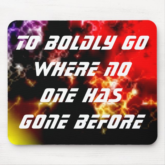 Mousepad Para Ir Corajosamente Onde Ninguém Foi Antes (Frente)