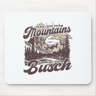 Mousepad Para o Inferno com suas Montanhas Me Mostre seu Bu
