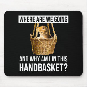 Mousepad Para Onde Vamos E Por Que Estou Neste Cesto?