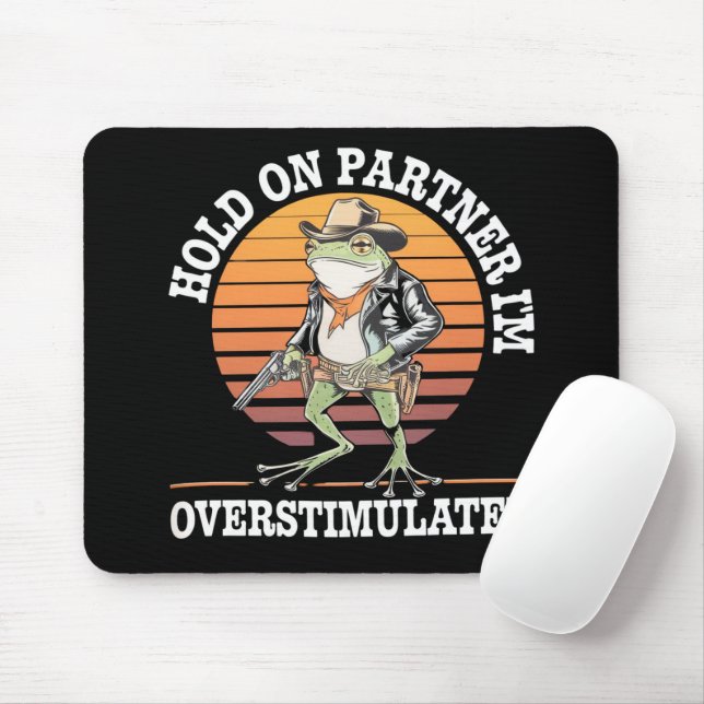 Mousepad Parceiro, sou Sapo de cowboy super-estimulado (Com mouse)