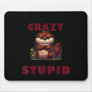 Mousepad Pare de Perguntar Por Que Eu Sou Um Louco Eu Não P