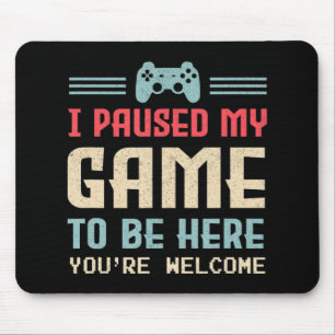 Mousepad Parei meu jogo para estar aqui. Você é bem-vindo,