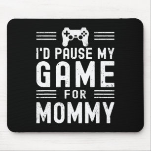 Mousepad Pausar Meu Jogo Para Mamãe Engraçado Jogo Mamãe Mo