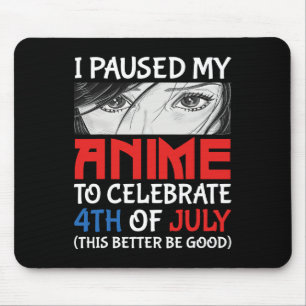 Mousepad Pausei Meu Anime Para Comemorar 4 De Julho Engraça