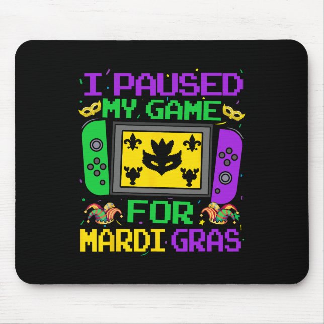 Mousepad Pausei Meu Jogo Para O Jogo De Jogo Do Mardi Gras. (Frente)
