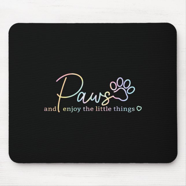 Mousepad Paws Enjoy The Little Things Tie Dye Motivational  (Frente)