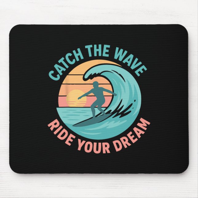 Mousepad Pegue a Onda, Monte no Seu Sonho (Frente)