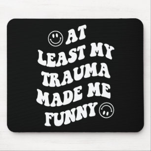 Mousepad Pelo Menos Meu Trauma Me Fez Divertir Com A Saúde 