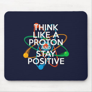 Mousepad Pense Como Um Próton E Mantenha-se Positivo