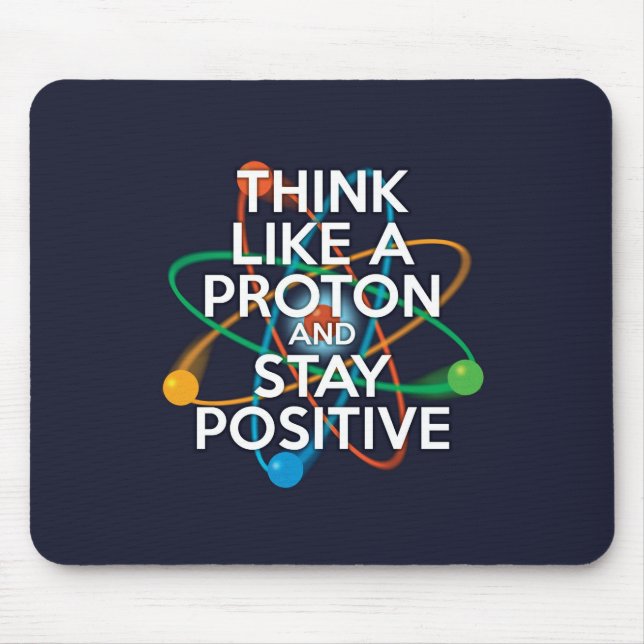 Mousepad Pense Como Um Próton E Mantenha-se Positivo (Frente)