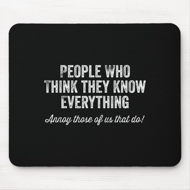Mousepad People Who Think They Know Everything Sarcastic  (Frente)