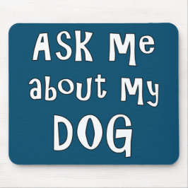 Mousepad Pergunte-me sobre meu cachorro
