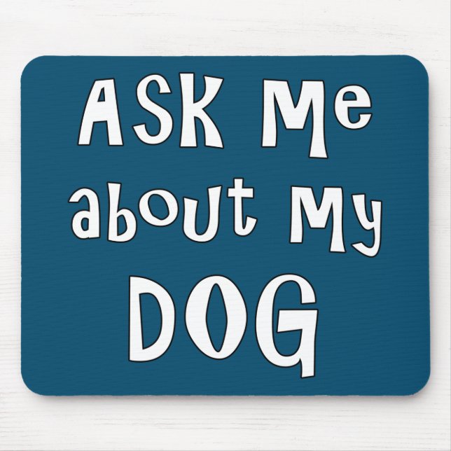 Mousepad Pergunte-me sobre meu cachorro (Frente)