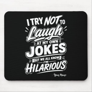 Mousepad Personalizado Eu Tento Não Rir Das Minhas Próprias