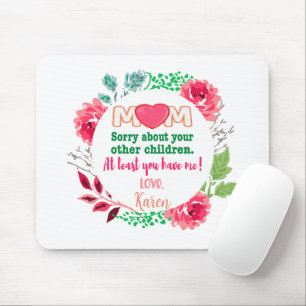 Mousepad Personalize A Mãe, Desculpe Por Seus Outros Filhos