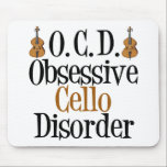 Mousepad Perturbação Obsessiva Cello<br><div class="desc">Um violoncelo engraçado presente para o cellista de excelentes em sua vida. Este presente da Transtorno Obsessivo Cello apresenta o instrumento próximo à frase humorística.</div>