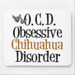 Mousepad Perturbação Obsessiva Chihuahua<br><div class="desc">Sou obcecado por cachorros chihuahua fofos,  minha raça favorita de cachorro. Um presente engraçado para um dono de chihuahua que lê Obsessive Chihuahua Disorder para um amante de estimação.</div>