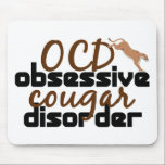 Mousepad Perturbação Obsessiva Contra O Câncer<br><div class="desc">Estou obcecado com cupins. Eu tenho TOC,  Distúrbio Obsessivo de Cougar. Um presente animal selvagem engraçado.</div>