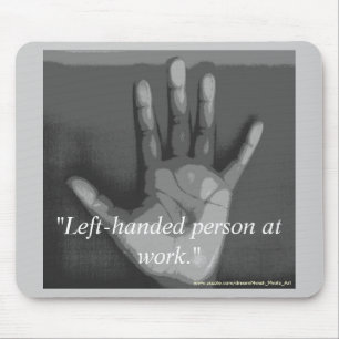 Mousepad "Pessoa canhota no trabalho. "
