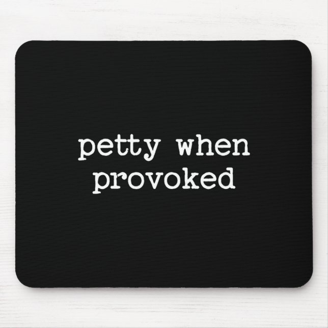 Mousepad Petty When Provoked Sarcastic Quote Work Saying Sn (Frente)
