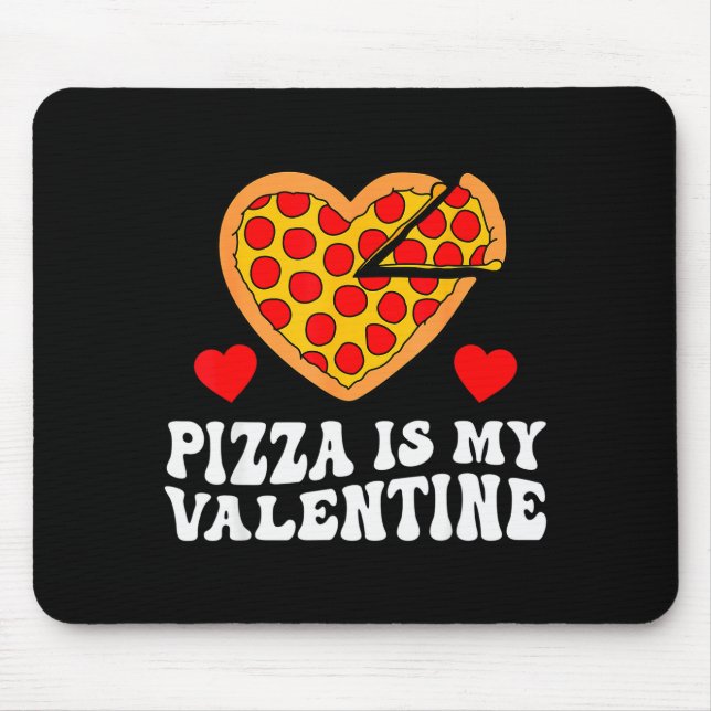 Mousepad Pizza Is My Valentine Funny Boys Valentines Day To (Frente)