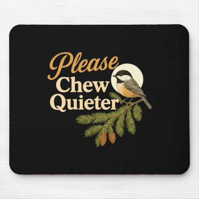 Mousepad Please Chew Quieter Funny Misophonia Bird Quote Lo (Frente)