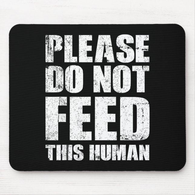 Mousepad Please Do Not Feed This Human  (Frente)