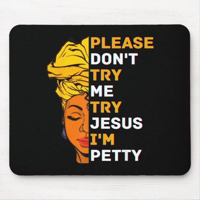 Mousepad Please Don't Try Me Try Jesus Black Girl Magic Mel (Frente)