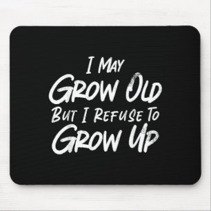 Mousepad Pode Envelhecer Mas Recusa Envelhecer Engraçado Sa