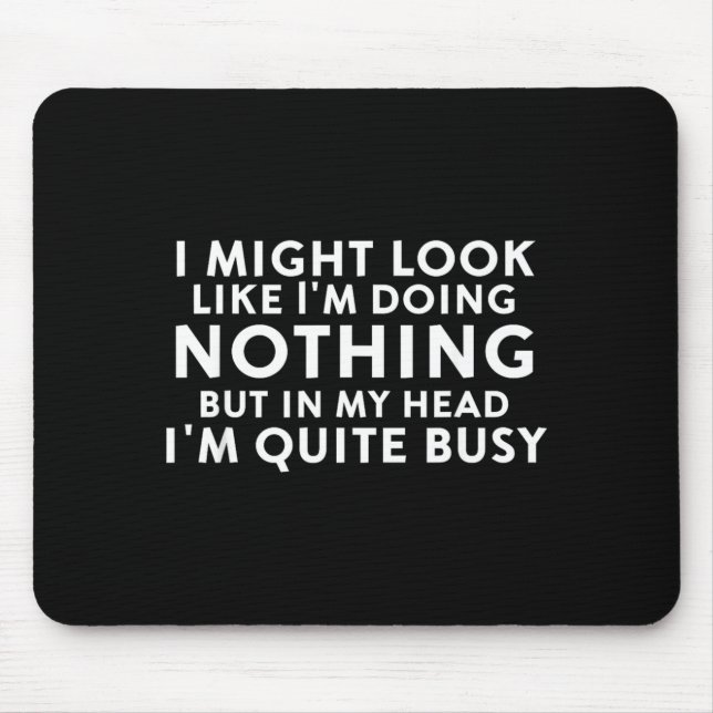 Mousepad Pode Parecer Que Não Estou Fazendo Nada Engraçado  (Frente)