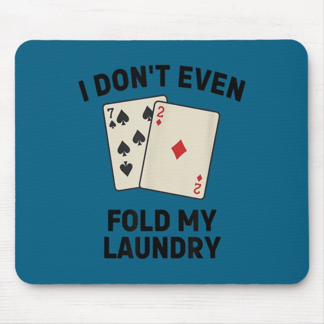 Mousepad Pôquer engraçado, eu nem dobro minha roupa de cama (Frente)