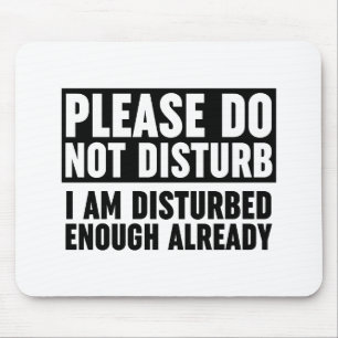 Mousepad Por Favor, Não Me Incomodem O Suficiente