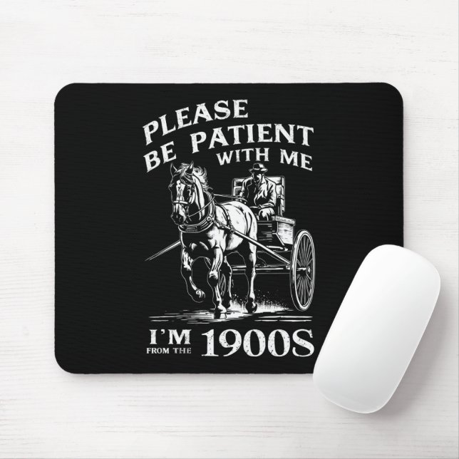 Mousepad Por Favor Seja Paciente Comigo Eu Sou Da Década De (Com mouse)