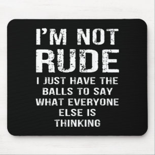 Mousepad Por trás Não sou rude, apenas tenho a liberdade de