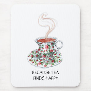 Mousepad Porque o chá encontra um slogan feliz, rosas de c