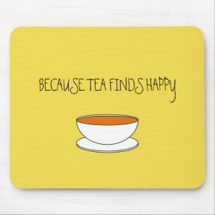Mousepad Porque o chá encontra um slogan feliz, uma xícar