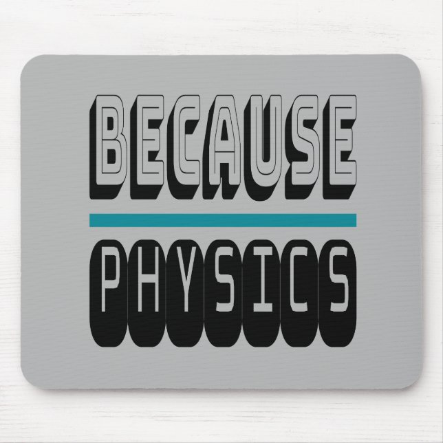 Mousepad Porque o Nerd de Ciência da FÍSICA é Sarcástico. (Frente)