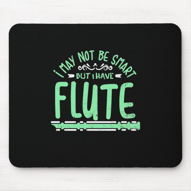 Mousepad Posso Não Ser Inteligente, Mas Eu Tenho Flauta (Frente)