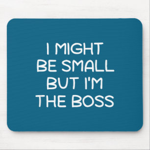 Mousepad Posso ser pequeno, mas sou o chefe, engraçado, sar