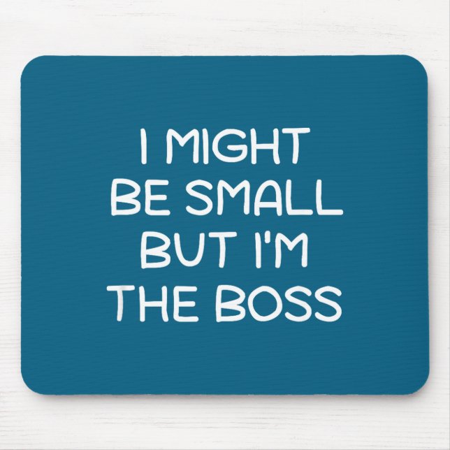 Mousepad Posso ser pequeno, mas sou o chefe, engraçado, sar (Frente)