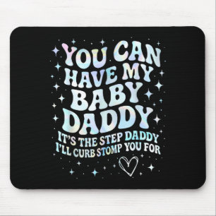 Mousepad Posso Ter Meu Papai do Bebê É o Padrasto que Vou C