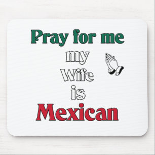 Mousepad Pray para mim que minha esposa é mexicana