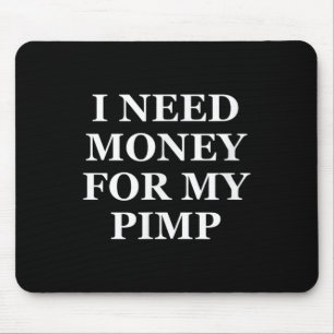 Mousepad Preciso De Dinheiro Para O Meu Cafetão, Engraçado,
