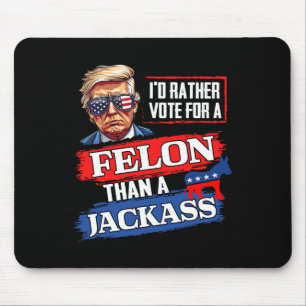 Mousepad Preferencialmentes Votam Por Um Felon Que Um Jack
