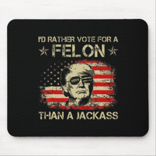 Mousepad Preferencialmentes Votam Por Um Felon Que Um Jack