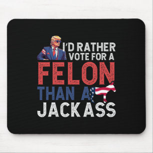 Mousepad Preferencialmentes Votam Por Um Felon Que Um Jack