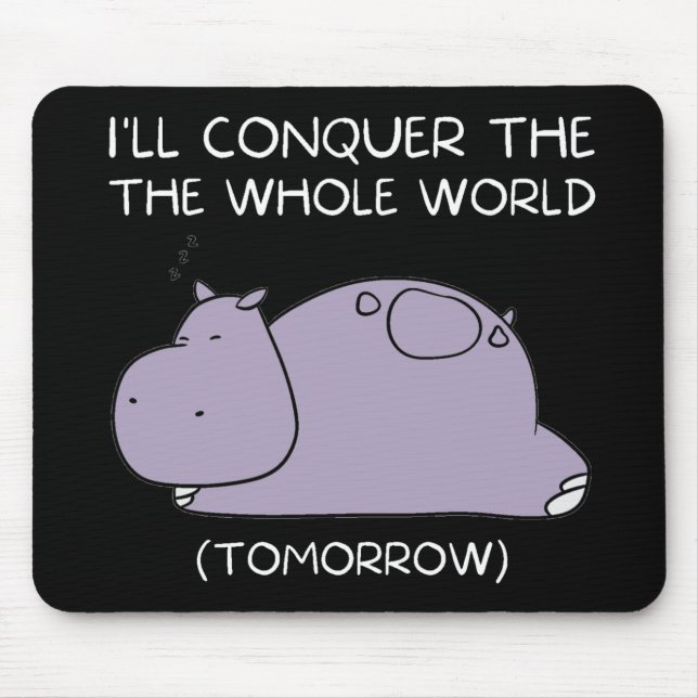 Mousepad Preguiçoso Hippo, conquistarei o mundo amanhã (Frente)
