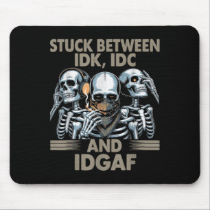 Mousepad Preso Entre Idk, Eu E Idgaf, Esqueleto Engraçado G